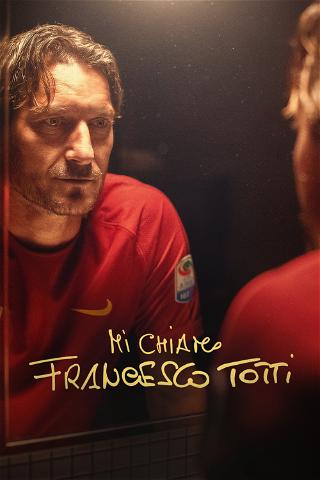 Mi chiamo Francesco Totti poster