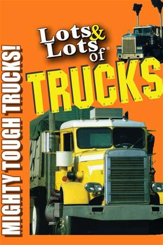 Lots & Lots of Trucks - Mighty Tough Trucks! poster
