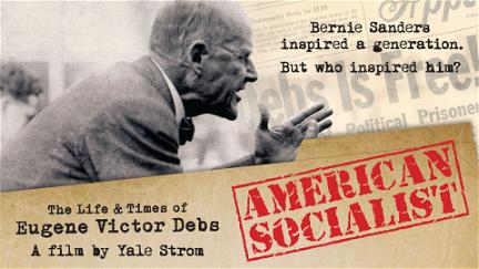 American Socialist: The Life and Times of Eugene Victor Debs poster