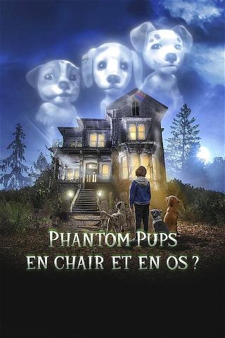 Phantom Pups : En chair et en os ? poster