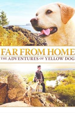 Far From Home - The Adventures Of Yellow Dog poster