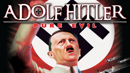 Adolf Hitler: Pure Evil poster