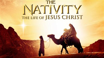 The Nativity: The Life of Jesus Christ poster