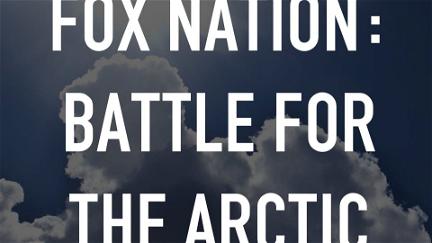 Fox Nation: Battle for the Arctic poster