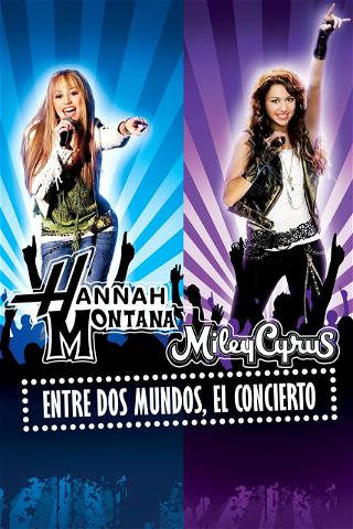 Hannah Montana & Miley Cyrus - Entre dos mundos - El Concierto poster