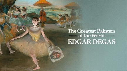 The Greatest Painters of the World: Edgar Degas poster