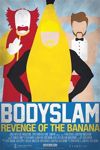 Bodyslam: Revenge of the Banana! poster