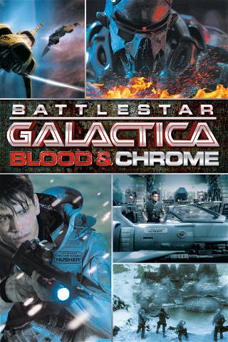 Battlestar Galactica : Blood & Chrome poster
