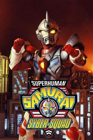 Superhuman Samurai Syber-Squad poster