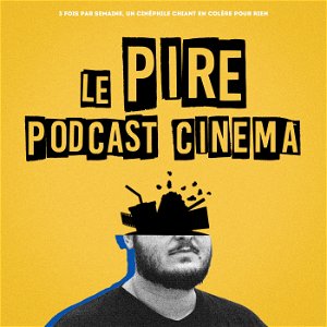 Le Pire Podcast Cinéma poster