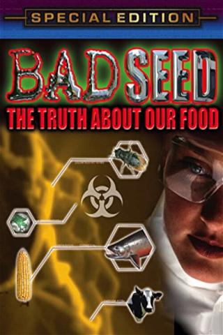 Bad Seed: The Truth About Our Food poster