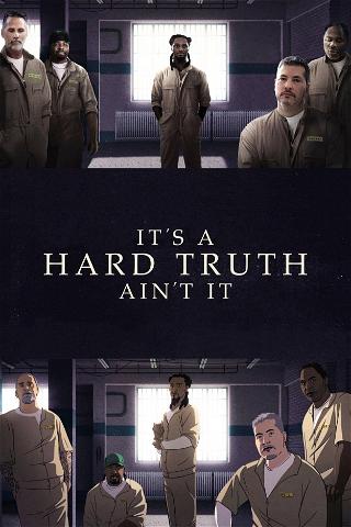 It´s a Hard Truth, Ain´t It poster