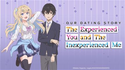 Our Dating Story: The Experienced You and The Inexperienced Me poster