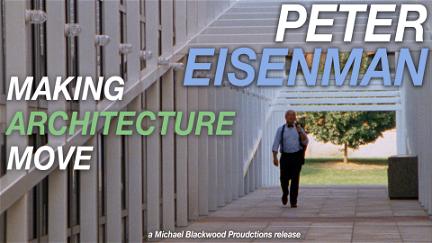 Peter Eisenman: Making Architecture Move poster