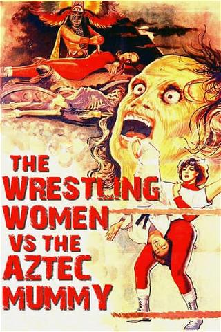 Wrestling Women vs. the Aztec Mummy poster