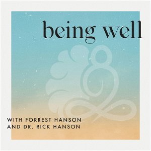 Being Well with Forrest Hanson and Dr. Rick Hanson poster