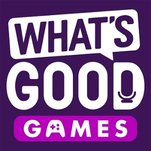 What's Good Games: A Video Game Podcast poster