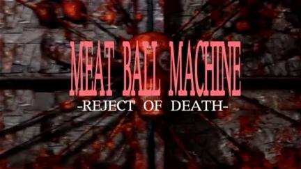 Meatball Machine: Reject of Death poster