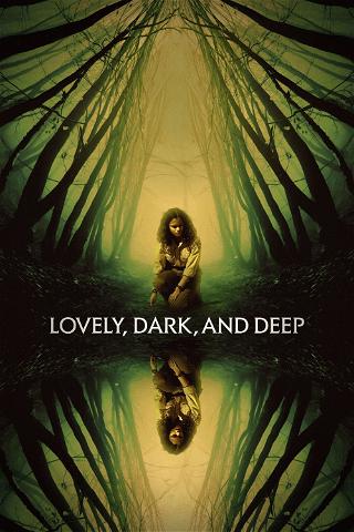 Lovely, Dark, and Deep poster