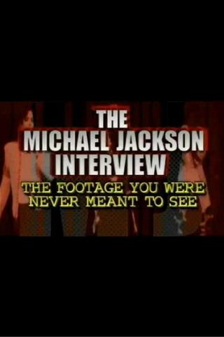 The Michael Jackson Interview: The Footage You Were Never Meant To See poster