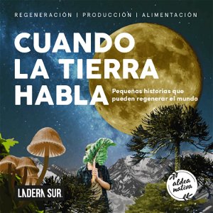 Podcast Ladera Sur/Aldea Nativa - Cuando La Tierra Habla poster