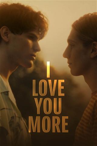 I Love You More poster