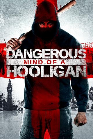 Dangerous Mind of a Hooligan poster