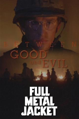 Full Metal Jacket: Between Good and Evil poster