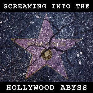 Screaming into the Hollywood Abyss poster