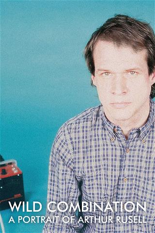 Wild Combination: A Portrait Of Arthur Russell poster