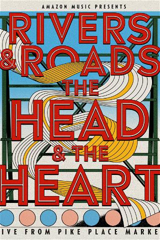 Rivers and Roads: The Head And The Heart - Live from Pike Place Market poster
