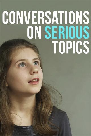 Conversations on Serious Topics poster