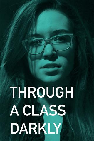 Through A Class Darkly poster