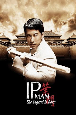 Ip Man The Legend Is Born poster