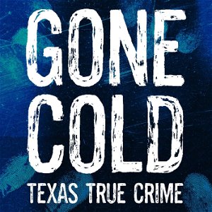 Gone Cold - Texas True Crime poster
