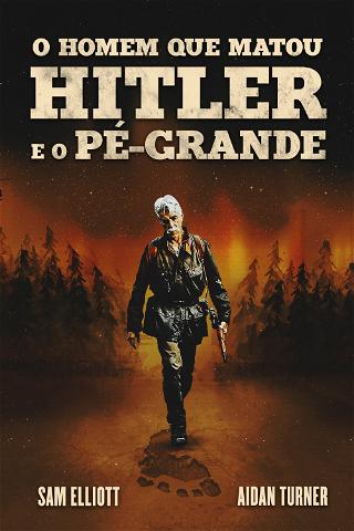 O Homem que Matou Hitler e Depois o Pé Grande poster