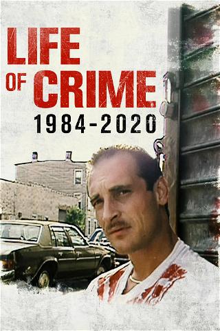 Życie przestępcze 1984-2020 poster