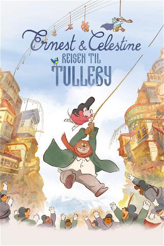Ernest & Celestine: Reisen til Tulleby poster