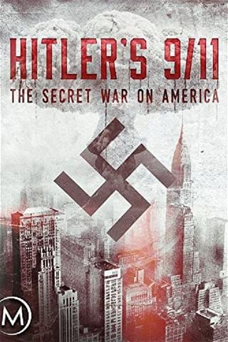 Hitler's 9/11: The Secret War on America poster
