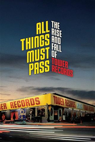 All Things Must Pass: El Auge y Hundimiento de Tower Records poster