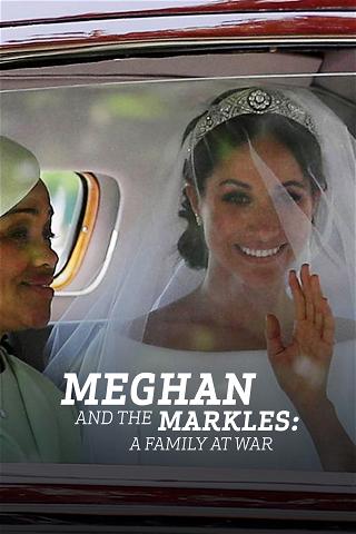 Meghan And The Markles: A Family At War poster