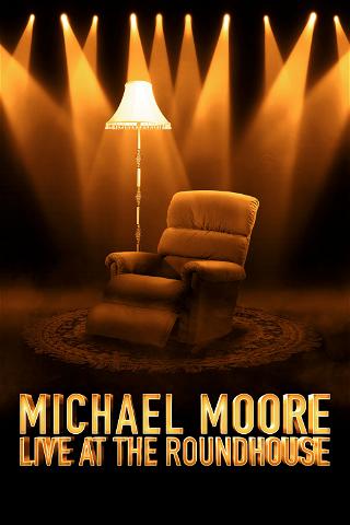 Michael Moore: Live at the Roundhouse poster