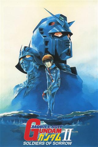 Mobile Suit Gundam : The movie 2 - Soldati del dolore poster