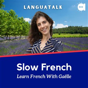 LanguaTalk Slow French: Learn French With Gaëlle | French podcast for A2-B1 poster