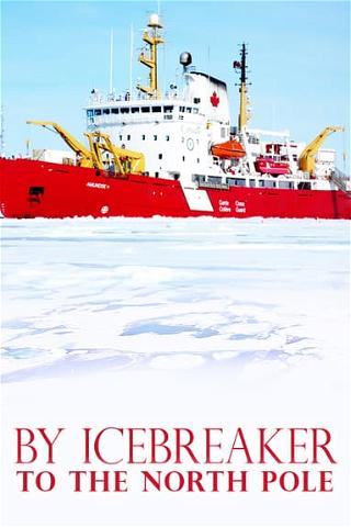 By Icebreaker to the North Pole poster