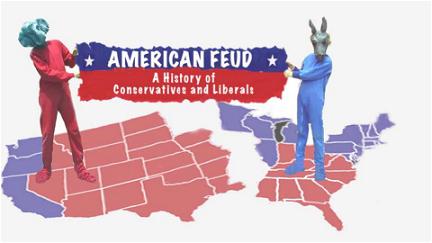 American Feud: A History of Conservatives and Liberals poster