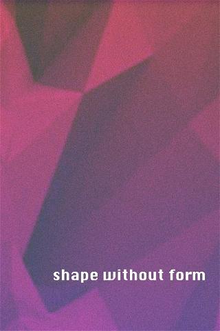 Shape without Form poster