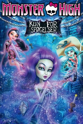 Monster High: Kun for spøgelser poster