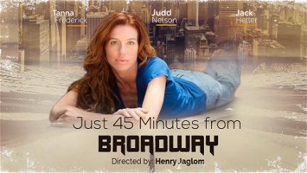 Just 45 Minutes from Broadway poster