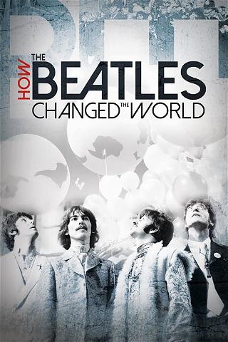 Beatles: Miten yhtye muutti maailmaa poster